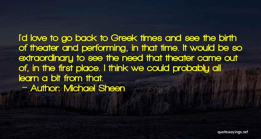Greek Theater Quotes By Michael Sheen