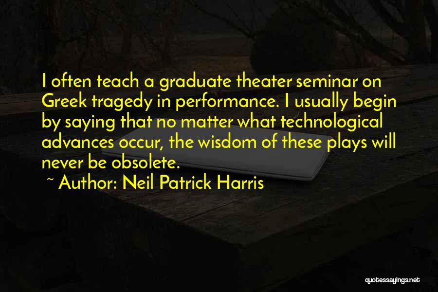 Greek Theater Quotes By Neil Patrick Harris