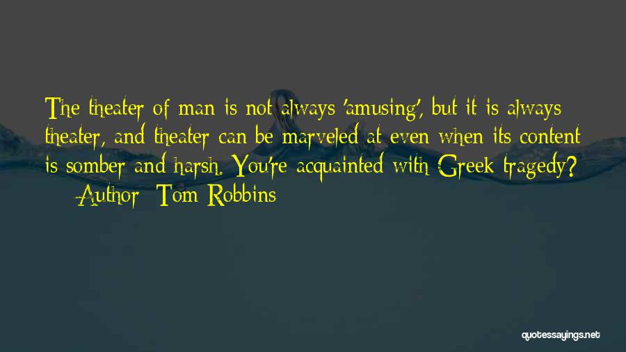 Greek Theater Quotes By Tom Robbins