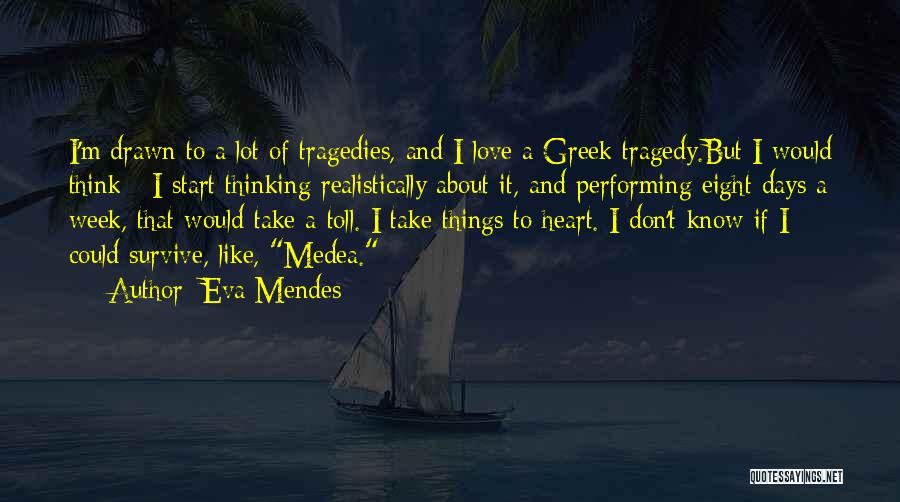 Greek Tragedy Love Quotes By Eva Mendes
