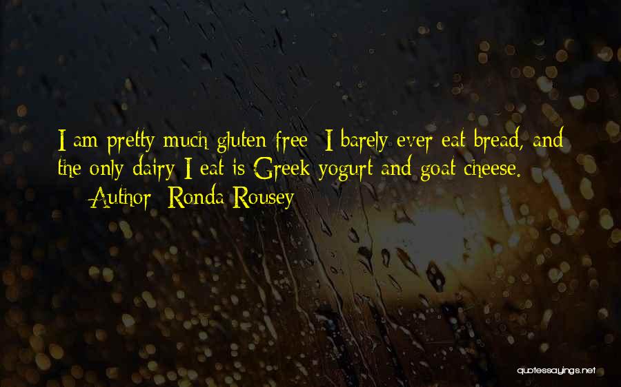 Greek Yogurt Quotes By Ronda Rousey