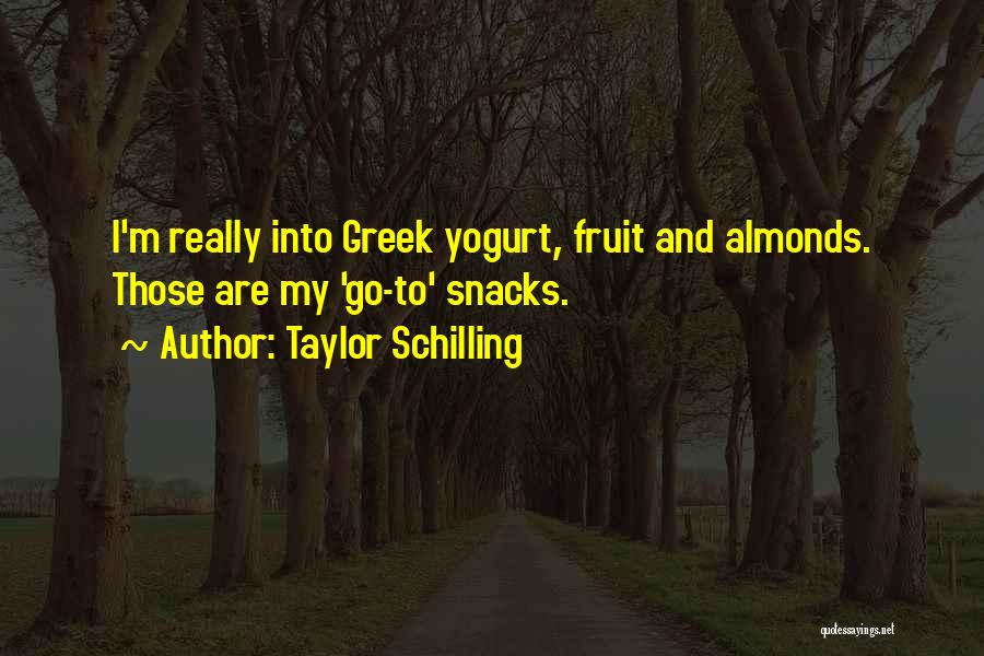 Greek Yogurt Quotes By Taylor Schilling