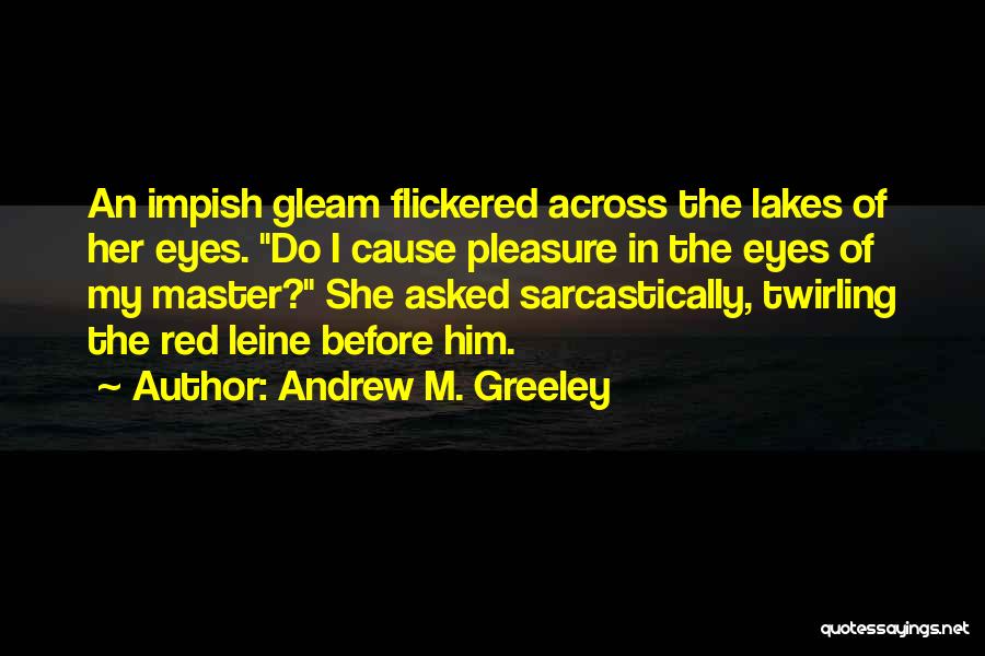Greeley Quotes By Andrew M. Greeley