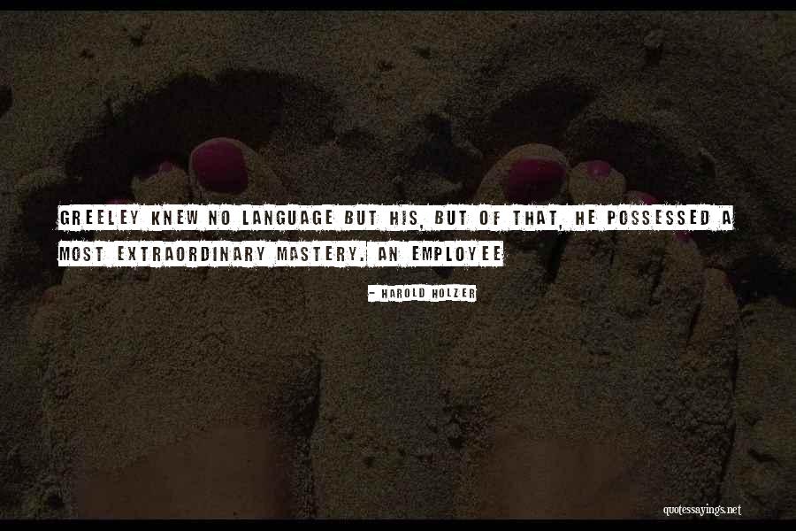 Greeley Quotes By Harold Holzer Greeley Quotes By Harold Holzer