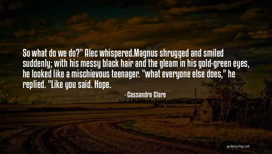 Green And Gold Quotes By Cassandra Clare Green And Gold Quotes By Cassandra Clare
