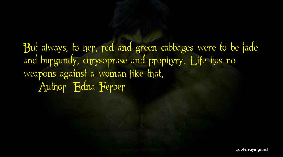 Green And Red Quotes By Edna Ferber Green And Red Quotes By Edna Ferber