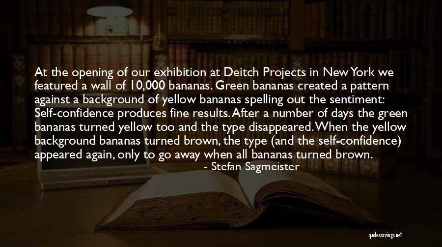 Green Bananas Quotes By Stefan Sagmeister Green Bananas Quotes By Stefan Sagmeister
