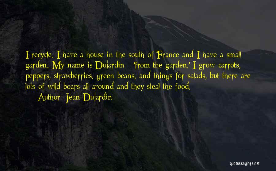 Green Beans Quotes By Jean Dujardin