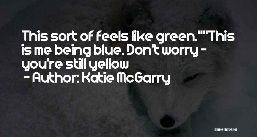 Green Blue Quotes By Katie McGarry