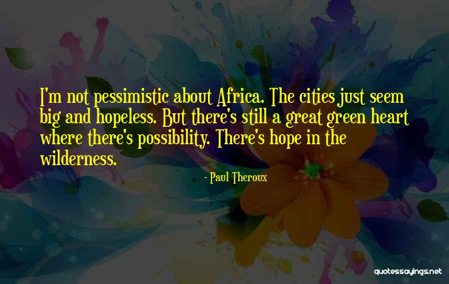 Green Cities Quotes By Paul Theroux Green Cities Quotes By Paul Theroux