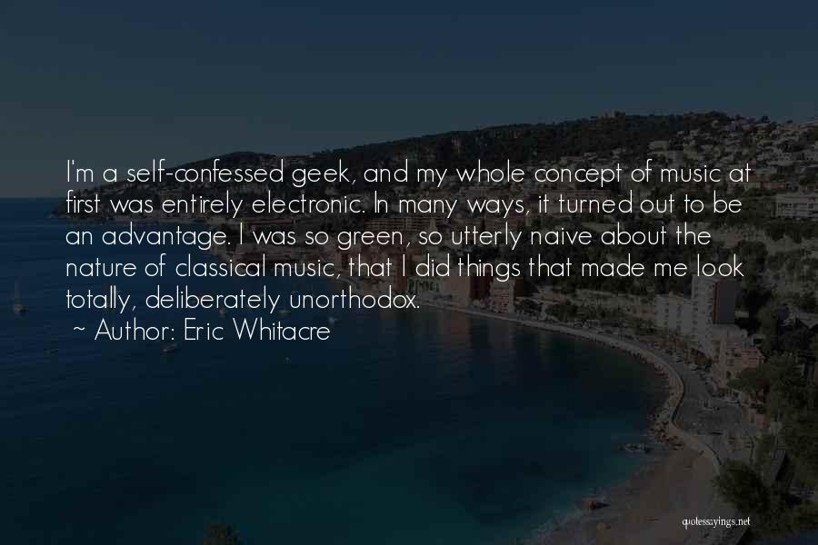 Green Concept Quotes By Eric Whitacre