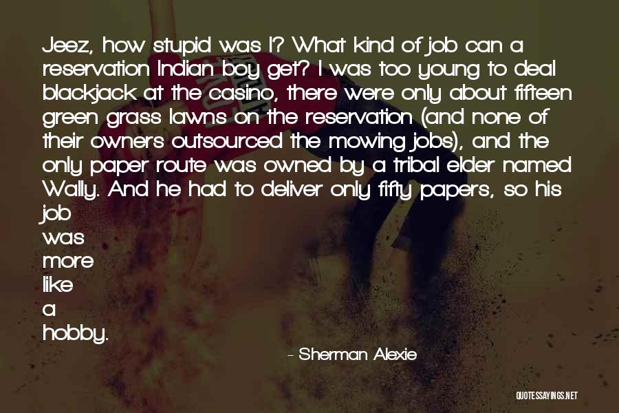 Green Deal Quotes By Sherman Alexie Green Deal Quotes By Sherman Alexie