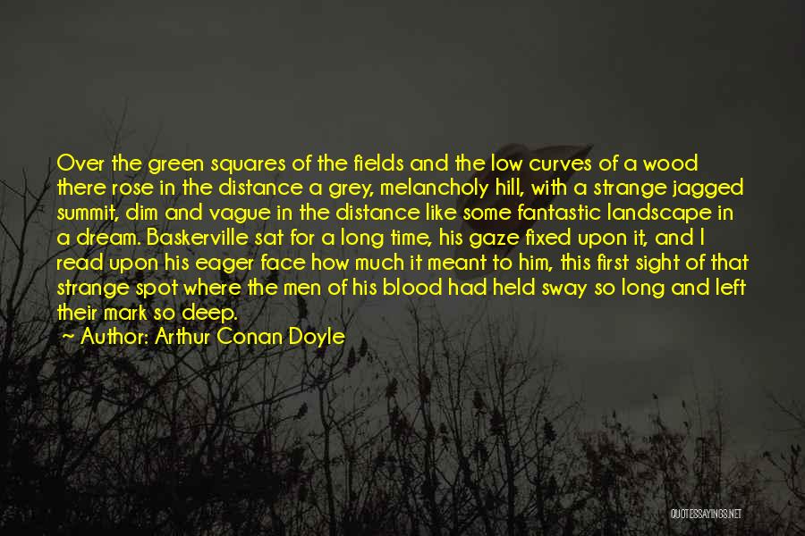 Green Dream Quotes By Arthur Conan Doyle