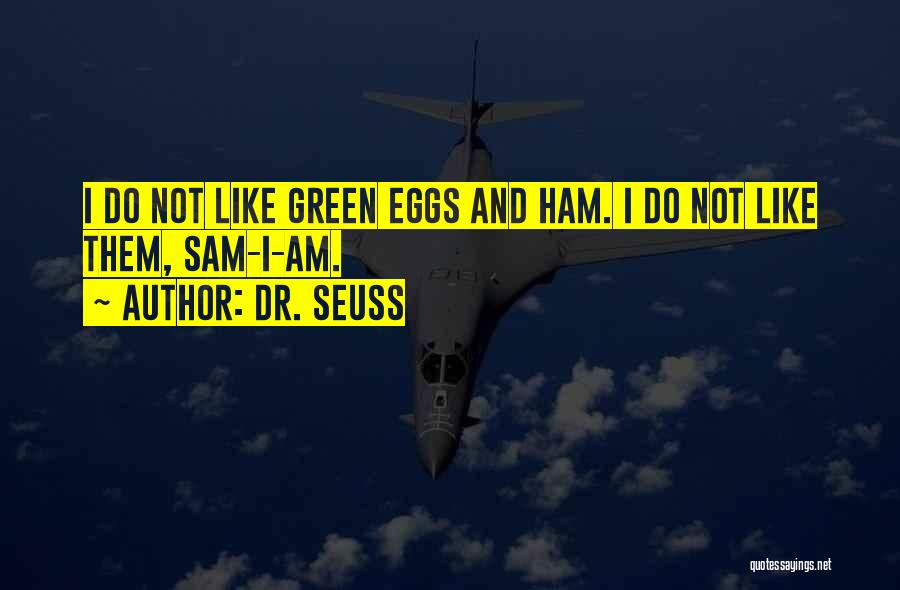 Green Eggs And Ham Quotes By Dr. Seuss