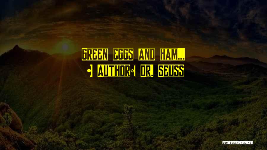 Green Eggs And Ham Quotes By Dr. Seuss