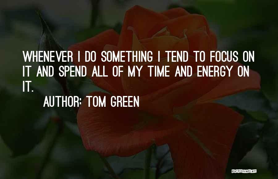 Green Energy Quotes By Tom Green