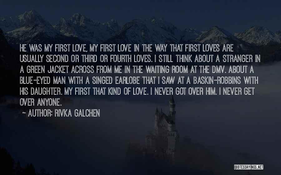 Green Eyed Love Quotes By Rivka Galchen