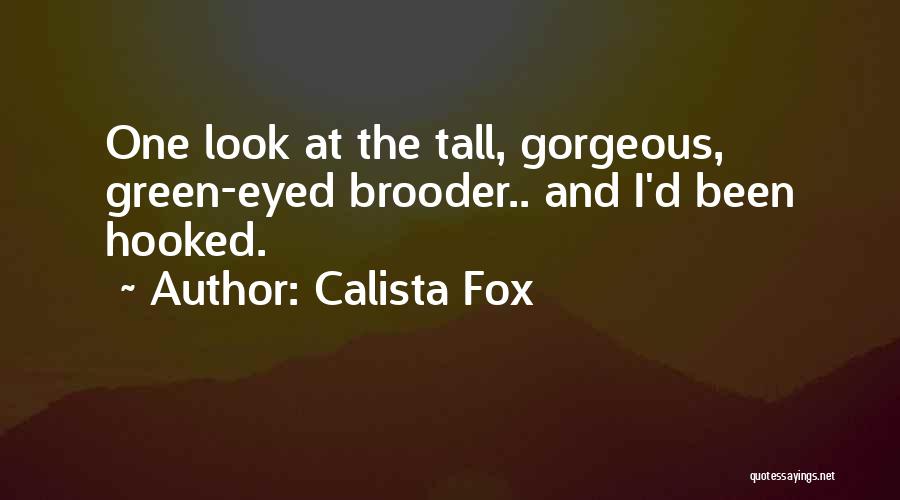 Green Eyed Quotes By Calista Fox