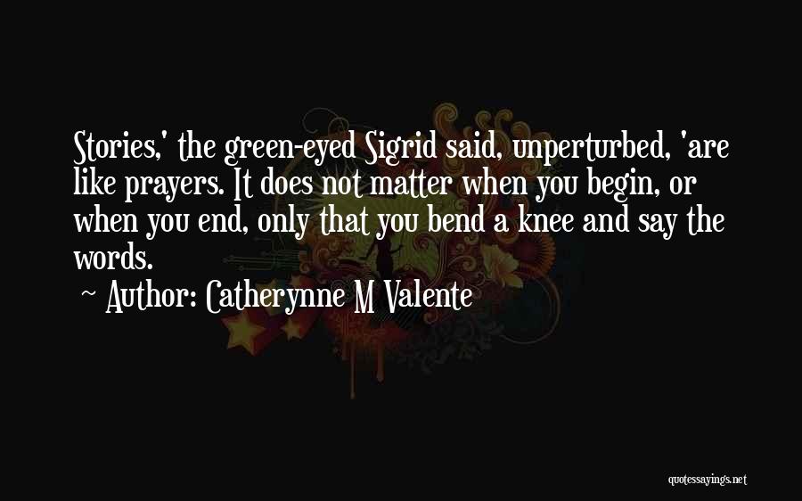 Green Eyed Quotes By Catherynne M Valente