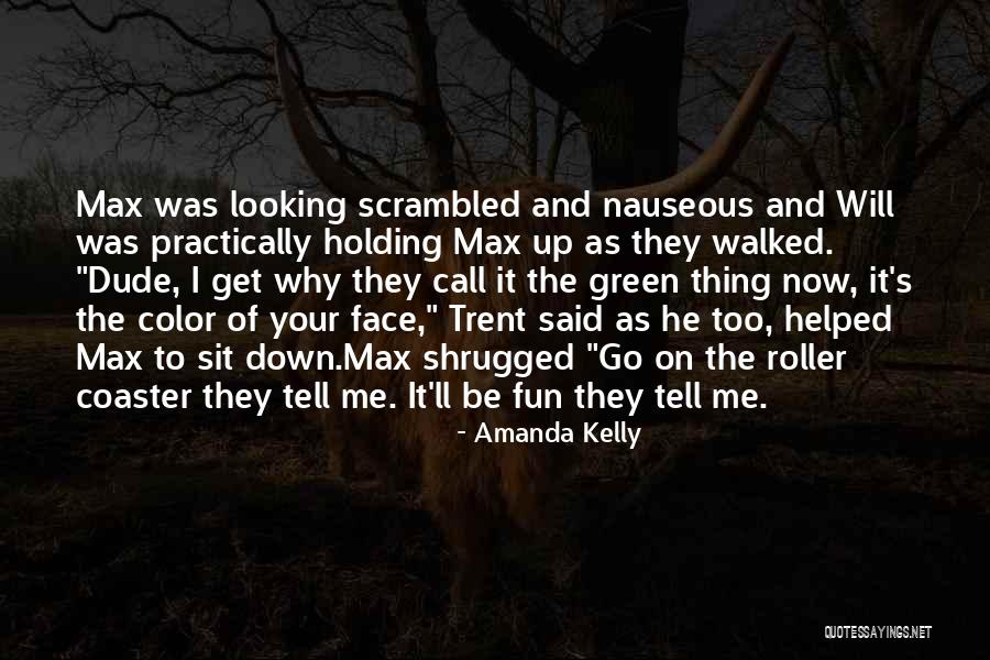Green Face Quotes By Amanda Kelly Green Face Quotes By Amanda Kelly