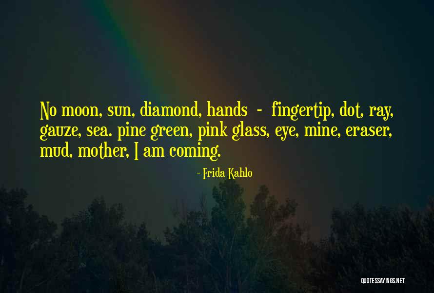 Green Glass Sea Quotes By Frida Kahlo