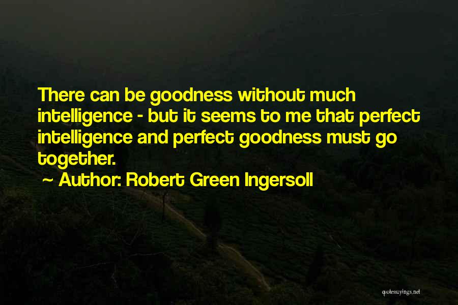 Green Go Quotes By Robert Green Ingersoll