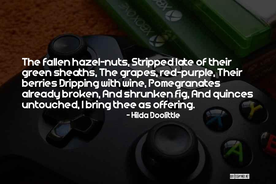 Green Grapes Quotes By Hilda Doolittle Green Grapes Quotes By Hilda Doolittle
