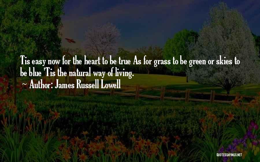 Green Grass Blue Sky Quotes By James Russell Lowell
