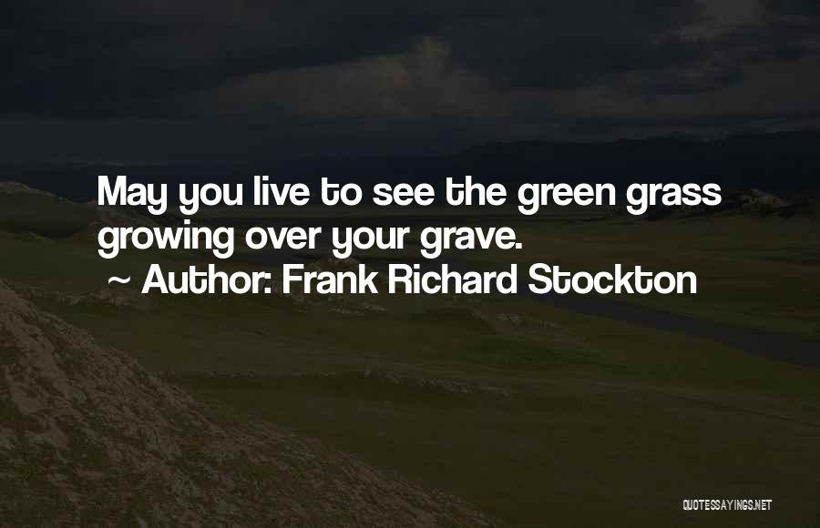 Green Grass Quotes By Frank Richard Stockton