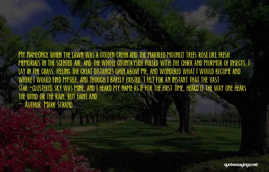 Green Grass Quotes By Mark Strand