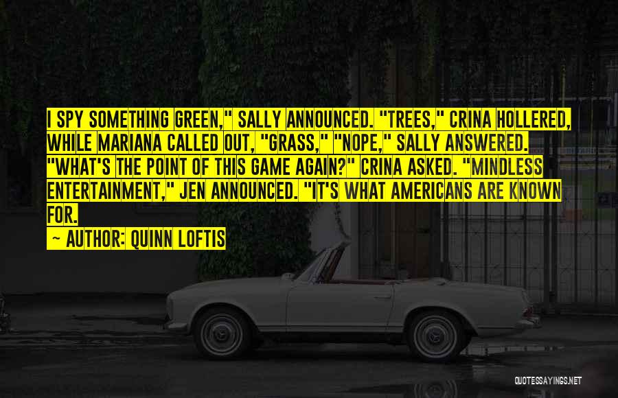 Green Grass Quotes By Quinn Loftis