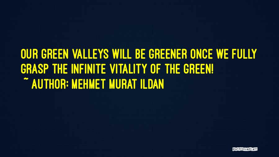 Green Greener Quotes By Mehmet Murat Ildan