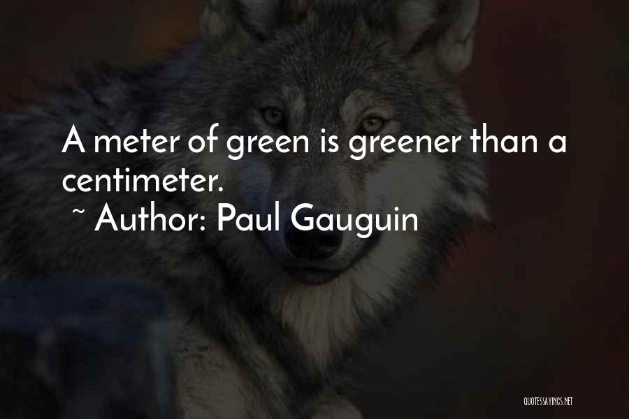 Green Greener Quotes By Paul Gauguin