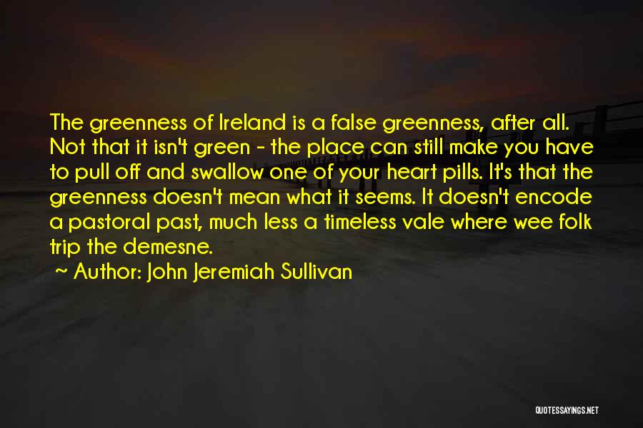 Green Heart Quotes By John Jeremiah Sullivan