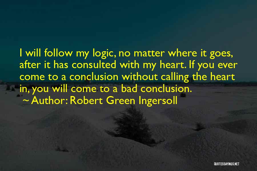 Green Heart Quotes By Robert Green Ingersoll