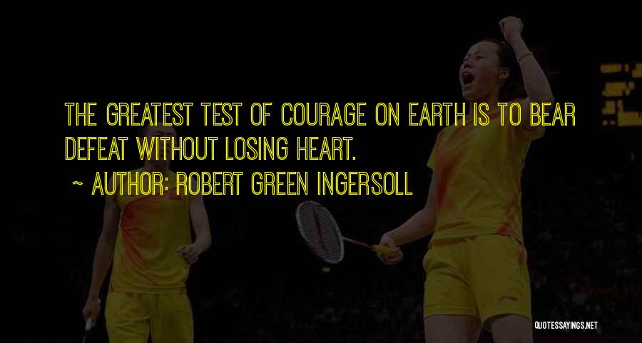 Green Heart Quotes By Robert Green Ingersoll