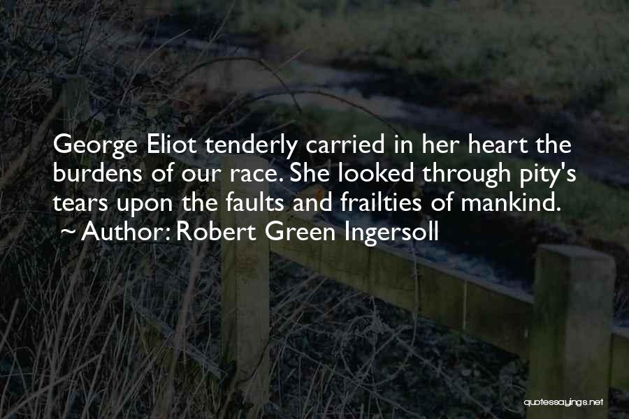 Green Heart Quotes By Robert Green Ingersoll