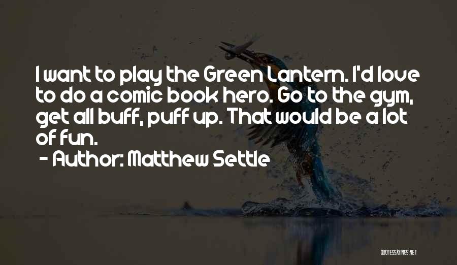 Green Lantern Love Quotes By Matthew Settle