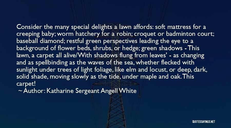 Green Lawn Quotes By Katharine Sergeant Angell White