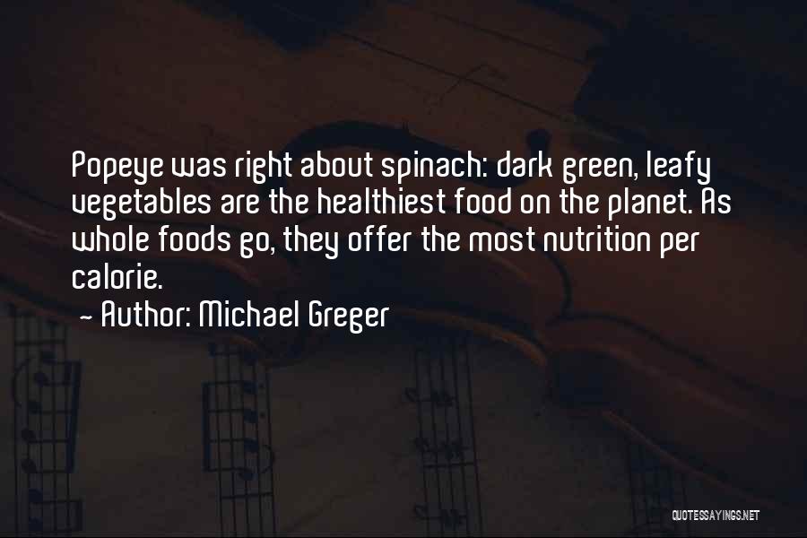 Green Leafy Vegetables Quotes By Michael Greger