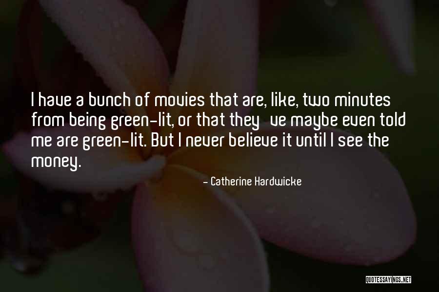 Green Money Quotes By Catherine Hardwicke