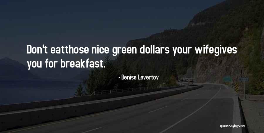 Green Money Quotes By Denise Levertov