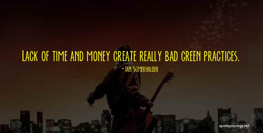 Green Money Quotes By Ian Somerhalder