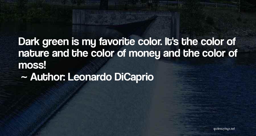 Green Money Quotes By Leonardo DiCaprio