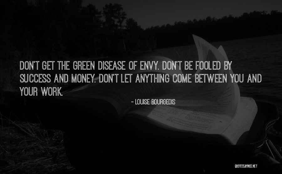 Green Money Quotes By Louise Bourgeois