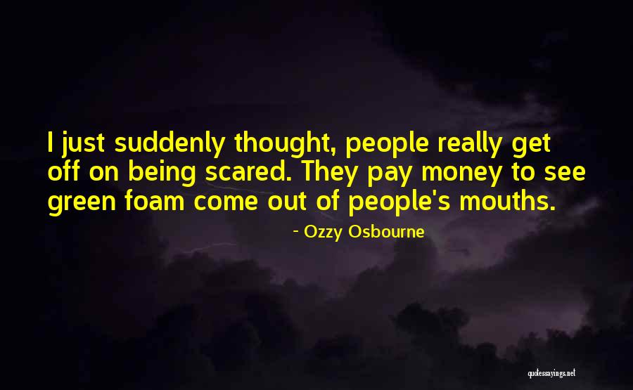 Green Money Quotes By Ozzy Osbourne