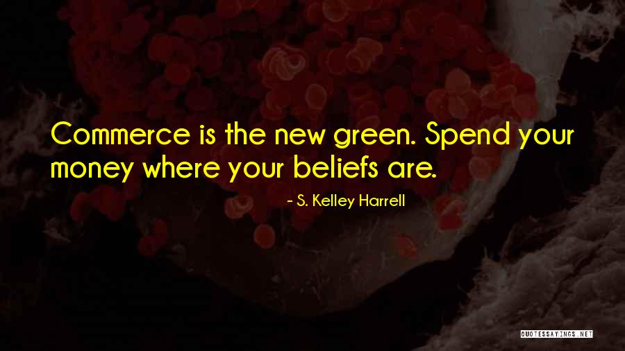 Green Money Quotes By S. Kelley Harrell