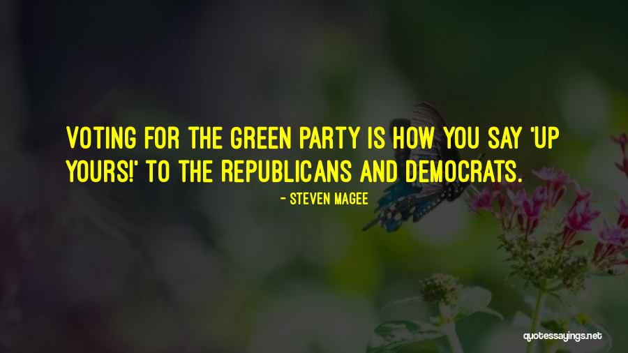 Green Party Quotes By Steven Magee Green Party Quotes By Steven Magee