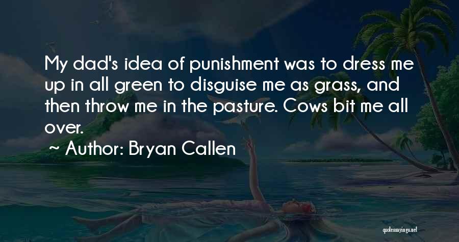 Green Pasture Quotes By Bryan Callen