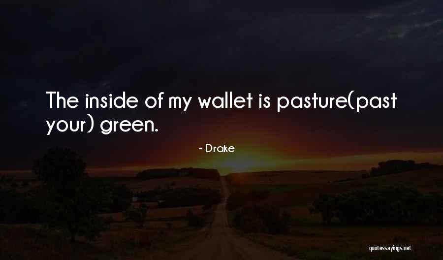 Green Pasture Quotes By Drake Green Pasture Quotes By Drake